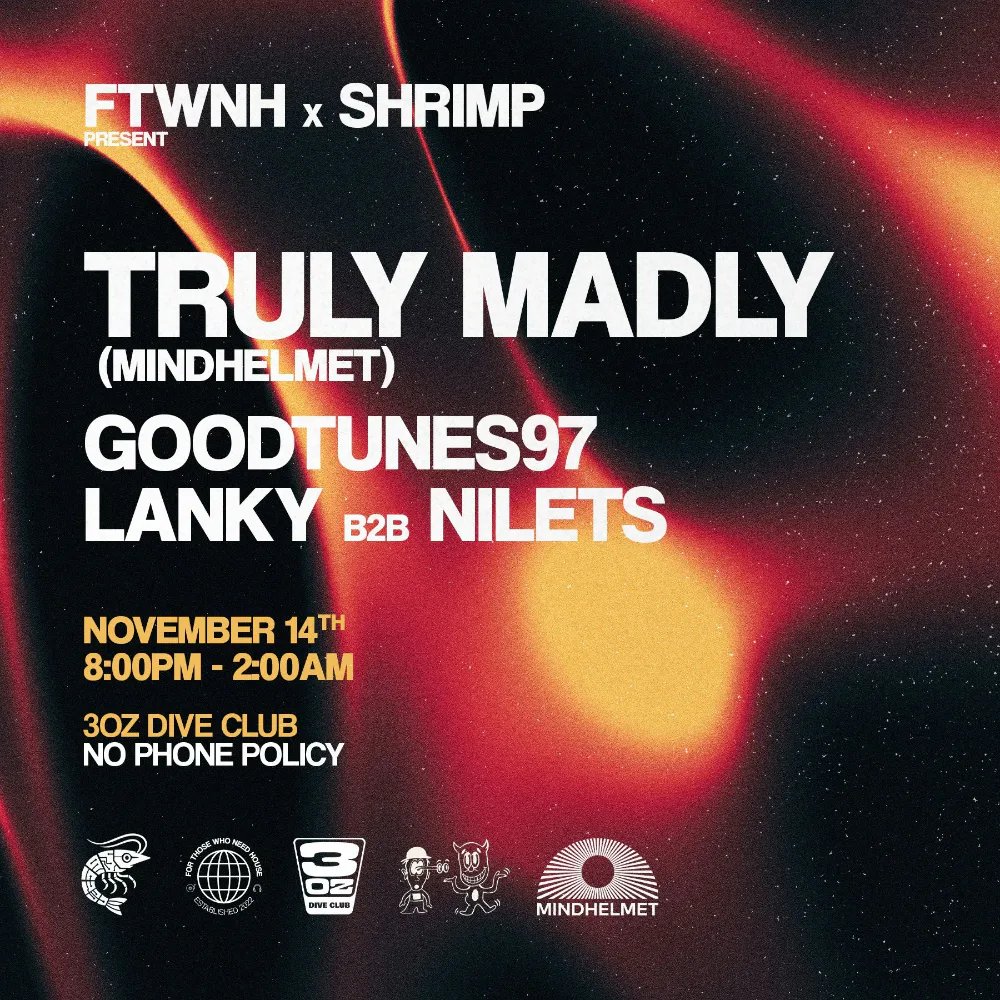FTWNH x SHRIMP Present: Truly Madly — 3oz Club · Sat Nov 14