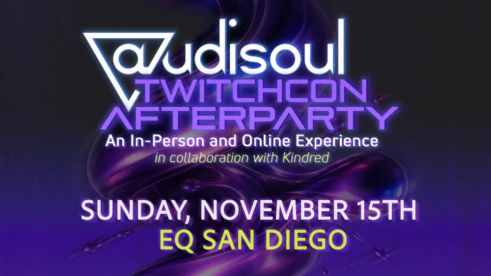 Audisoul Presents - 4th Annual TwitchCon Afterparty — EQ San Diego · Sun Nov 15