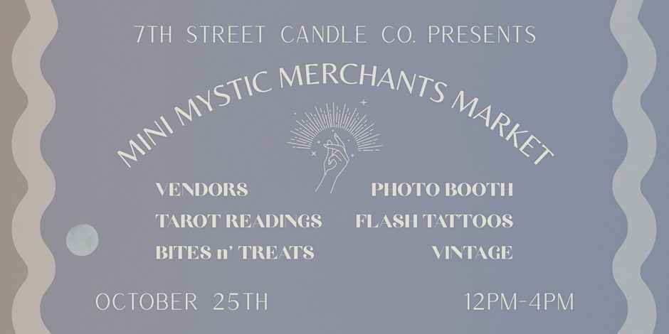 Mini Mystic Merchants Market — 7th Street Candle Co, Austin, TX · Sun Oct 25 · 12:00–4:00 PM · Free