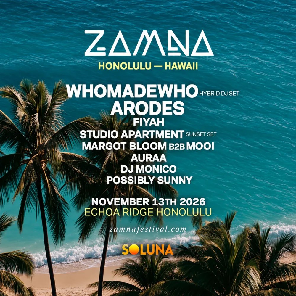 Zamna Hawaii Festival: WhoMadeWho, FiYah, DJ Monico, Sunny, Arodes — Echoa Ridge · Fri Nov 13