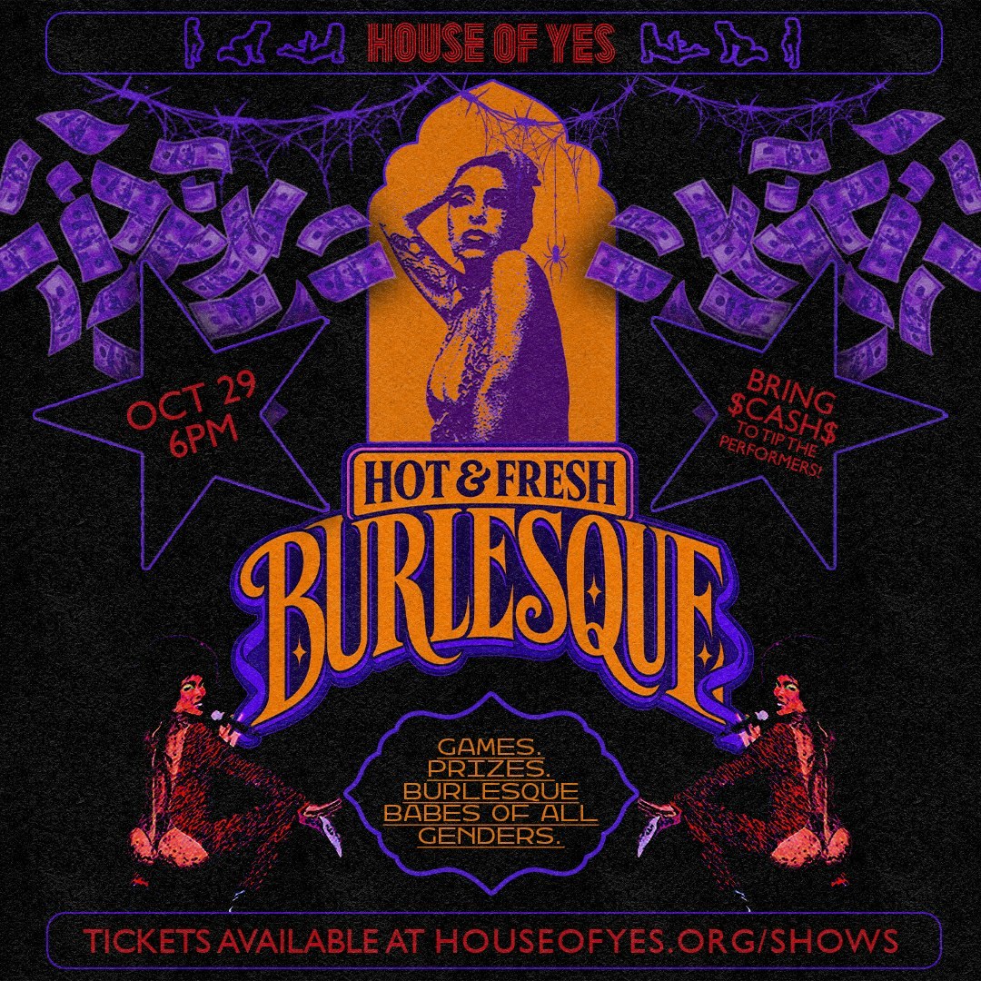 Hot & Fresh Burlesque: Halloween Edition — House of Yes · Thu Oct 29 · 6:30pm · FREE RSVP · 21+