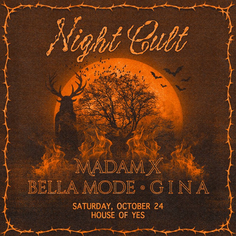 Night Cult: Madam X, Bella Mode & G I N A — House of Yes · Sat Oct 24 · 10:30pm · 21+