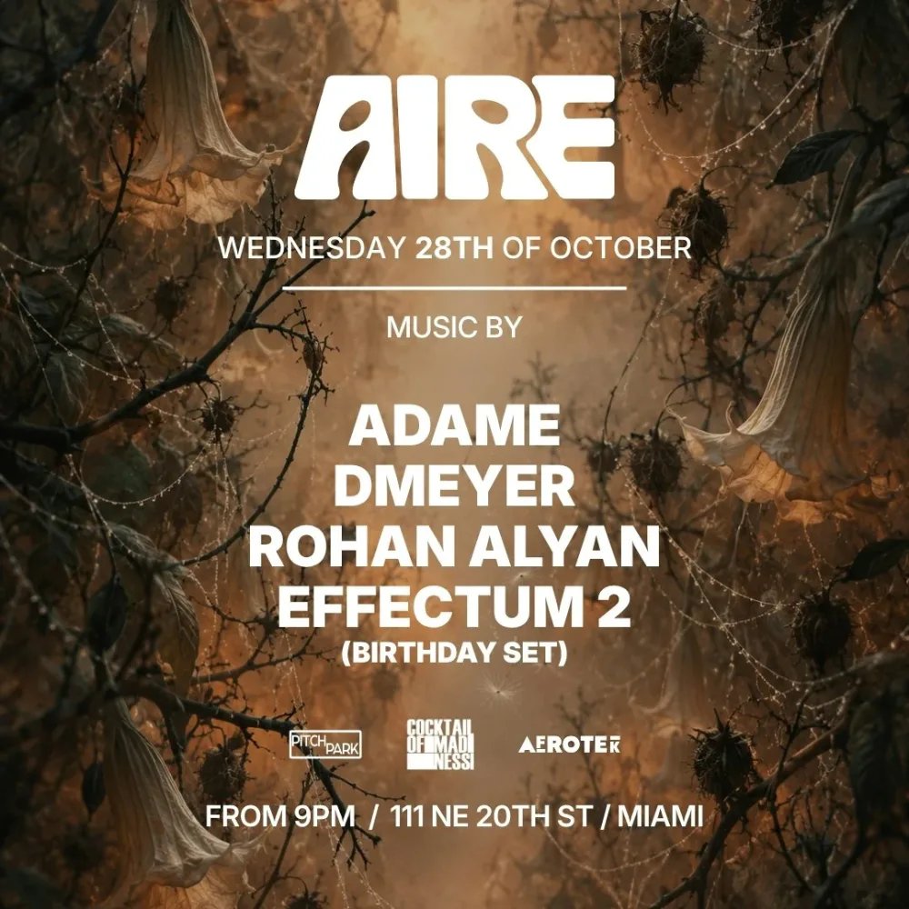 ADAME, Dmeyer, Rohan Alyan, Effectum2 — AIRE Miami · Wed Oct 28