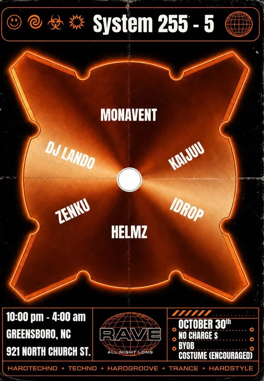 System 255 - 5: Monavent, Lando, iDrop, Helmz, ZENKU, Kaijuu — 921 N Church St · Fri Oct 30