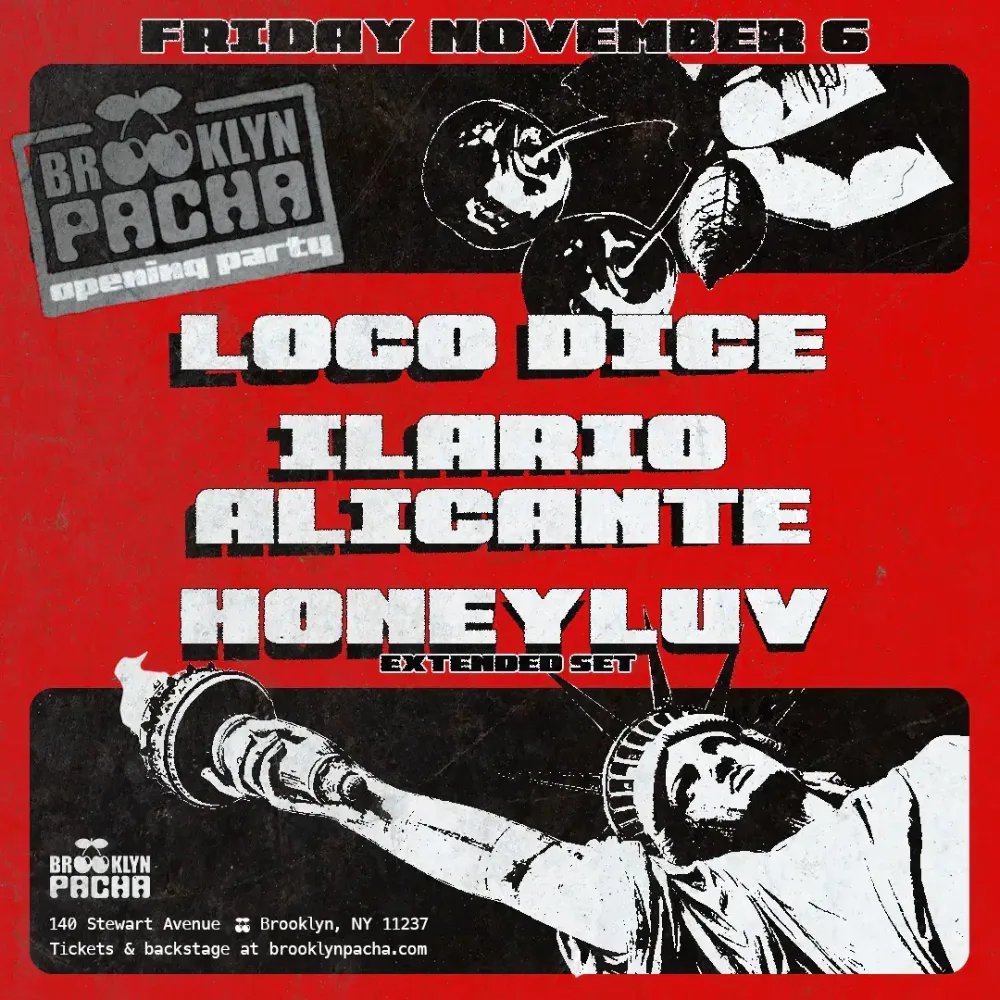 Loco Dice, Ilario Alicante, HoneyLuv — Brooklyn Pacha · Fri Nov 6