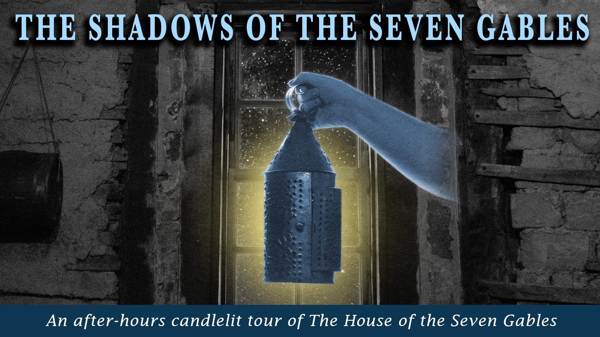 The Shadows of the Seven Gables — The House of the Seven Gables · Oct 25-Nov 1
