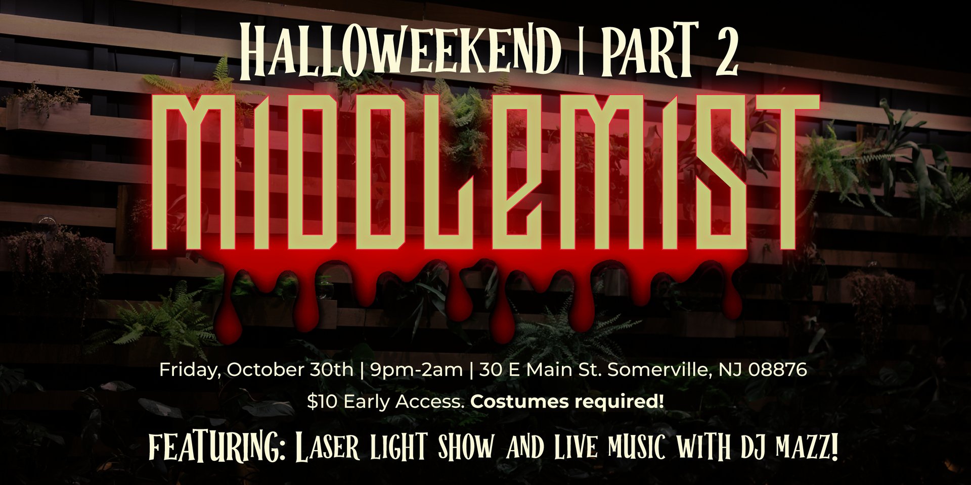 Halloweekend at Middlemist Pt. 2 — Middle Mist, Somerville · Fri Oct 30 · 9pm–2am · 21+
