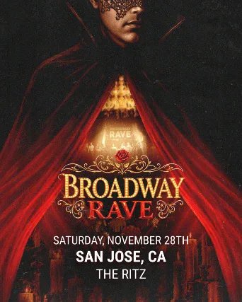 Broadway Rave — The Ritz San Jose · Sat Nov 28
