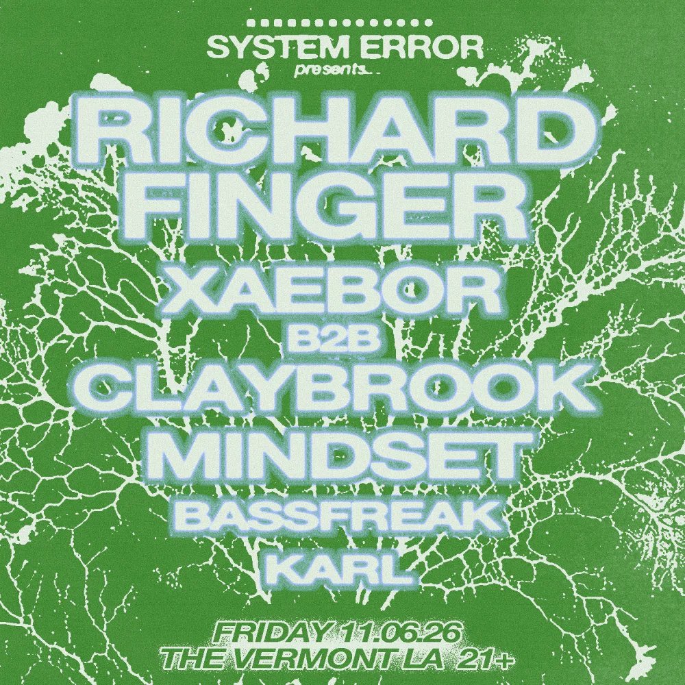 System Error: Richard Finger, XaeboR, Claybrook, Bassfreak — The Vermont Hollywood · Fri Nov 6
