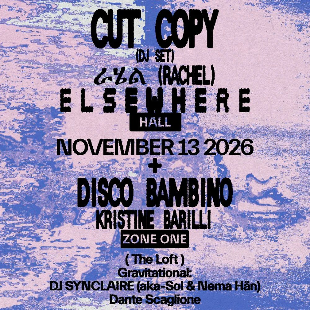 Cut Copy, Disco Bambino, Kristine Barilli — Elsewhere · Fri Nov 13
