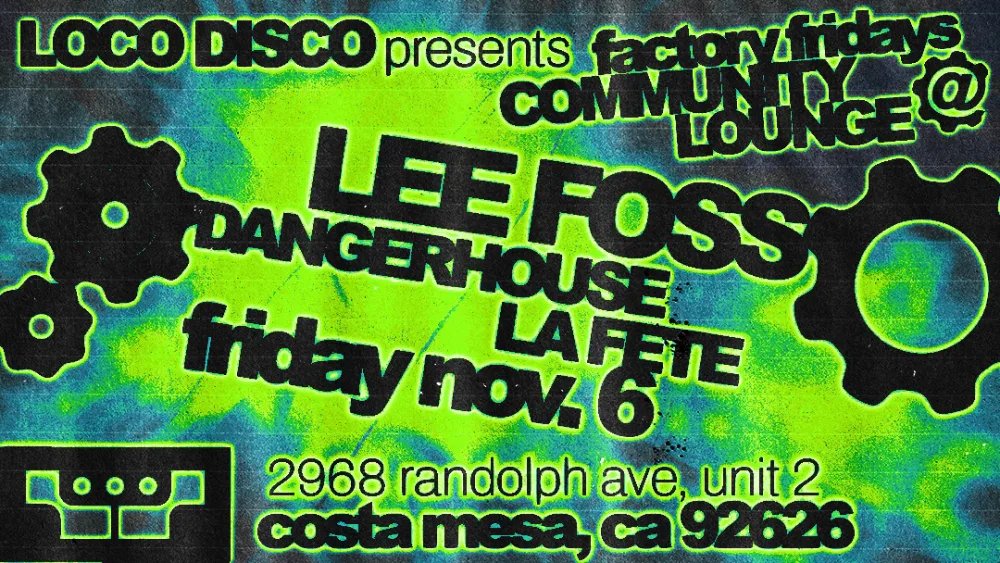 Loco Disco Presents: Lee Foss — Community Lounge Costa Mesa · Fri Nov 6