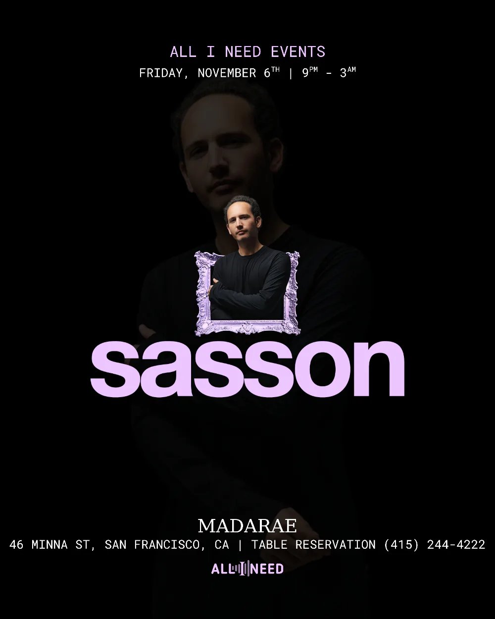 All I Need Events with: Sasson — Madarae SF · Fri Nov 6