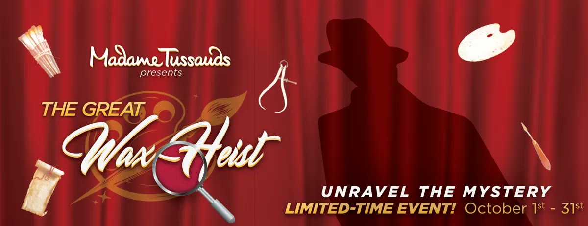 The Great Wax Heist at Madame Tussauds Orlando — Madame Tussauds Orlando (ICON Park) · Oct 1-31