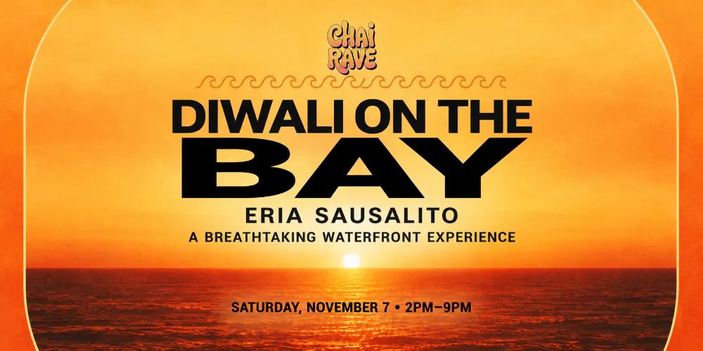 CHAI RAVE SF - DIWALI ON THE BAY @ ERIA ON NOV 7TH! (WATERFRONT EXPERIENCE): TBD, Local — ERIA SAUSALITO · Sat Nov 7