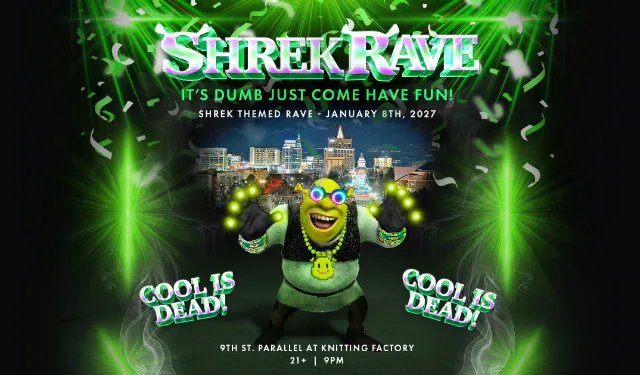 Shrek Rave — 9th St. Parallel at Knitting Factory · Fri Jan 8