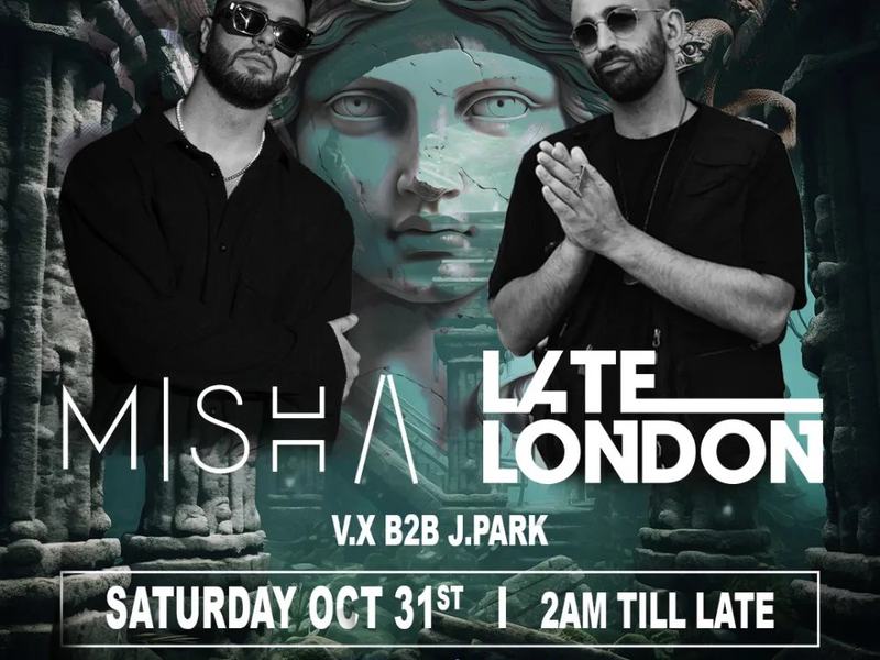 Misha, Late London — Club EGO · Sun Nov 1