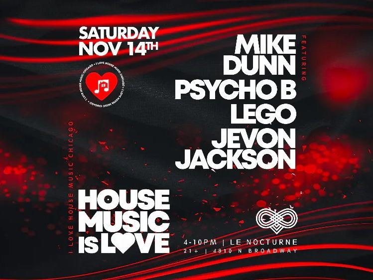 A House Music is Love Day Party Stacked w House Music Titans.: Mike Dunn, Psycho B, Lego + more — Le Nocturne · Sat Nov