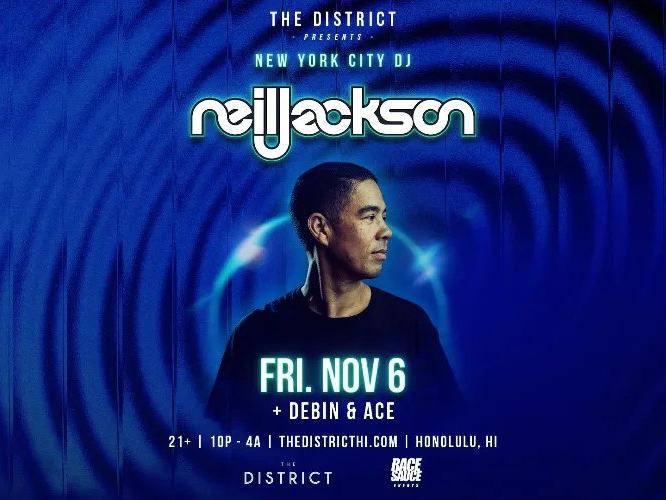 Neil Jackson, Debin & Ace — The District Honolulu · Fri Nov 6