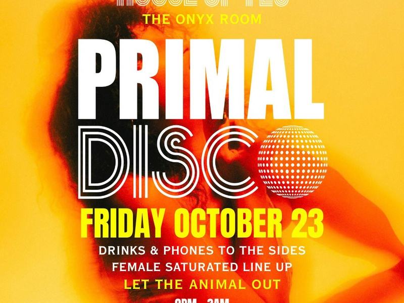 Primal Disco — House of Yes · Fri Oct 23 · 9pm · Onyx Room · 21+