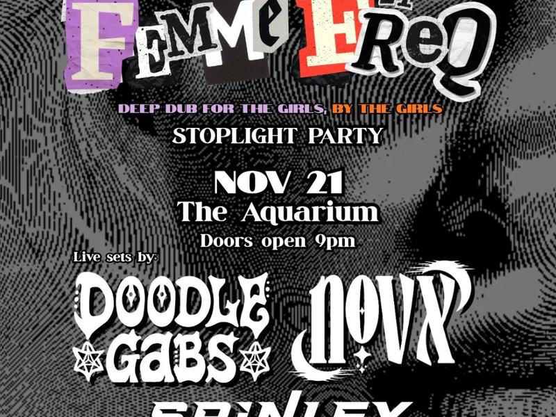 Femme Freq: Novx, Doodle Gabs, SPiNLEY — The Aquarium · Sat Nov 21