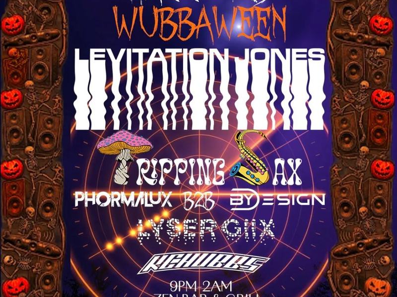 HALLOWED WUBBAWEEN: Levitation Jones, Trippingsax, LYSERGIIX, By Design, Phormalux + more — Zen Bar & Grill · Sat Oct 31