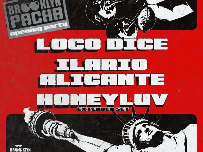 Loco Dice, Ilario Alicante, HoneyLuv — Brooklyn Pacha · Fri Nov 6