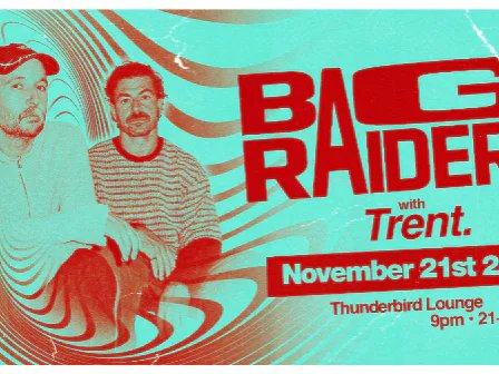 Bag Raiders, Trent. — Thunderbird Lounge · Sat Nov 21