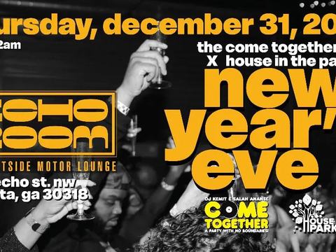 COME TOGETHER X HOUSE IN THE PARK NEW YEAR'S EVE — Echo Room · Thu Dec 31