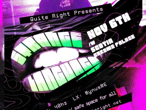 Quite Right presents: Strange Language, Scotia, Chrome Palace — Out of Order Creative Hub · Fri Nov 6
