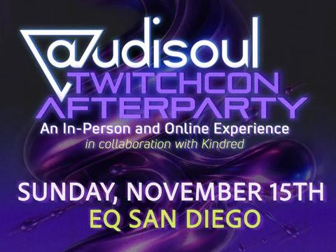 Audisoul Presents - 4th Annual TwitchCon Afterparty — EQ San Diego · Sun Nov 15