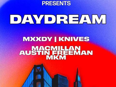 Day Dream: DJ Knives, MXXDY, MacMillan, Austin Freeman, mkm — 620 Jones · Sat Nov 7