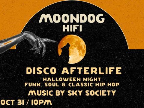 Moondog HiFi presents - DISCO AFTERLIFE — Moondog HiFi · Sat Oct 31