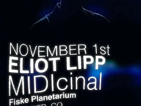 Eliot Lipp, MIDIcinal — Fiske Planetarium · Sun Nov 1