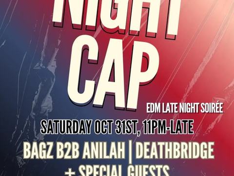Night Cap A Late Night Soire: BAGZ, Anilah, DeathBridge — Incline on 9th · Sat Oct 31