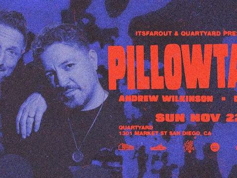 PillowTalk, Andrew Wilkinson, DÜKANK — Quartyard · Sun Nov 22