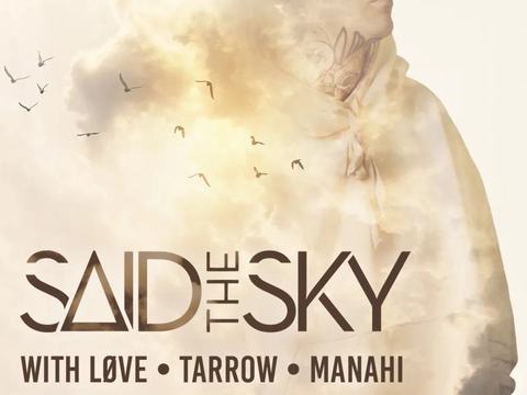 Said The Sky, With Løve, Tarrow, Manahi — The Intersection · Fri Nov 6