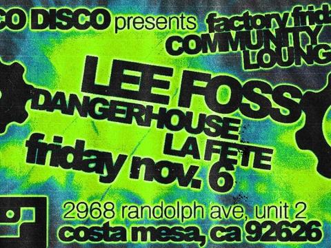 Loco Disco Presents: Lee Foss — Community Lounge Costa Mesa · Fri Nov 6