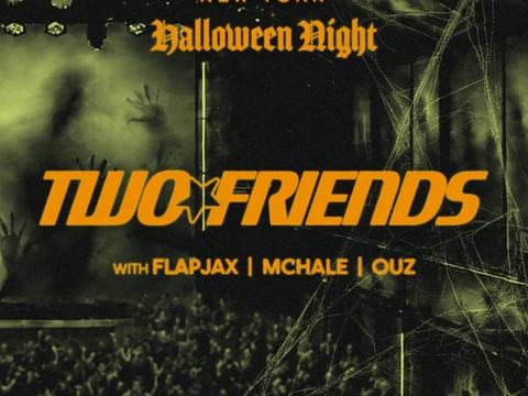 Two Friends — Marquee · Sat Oct 31
