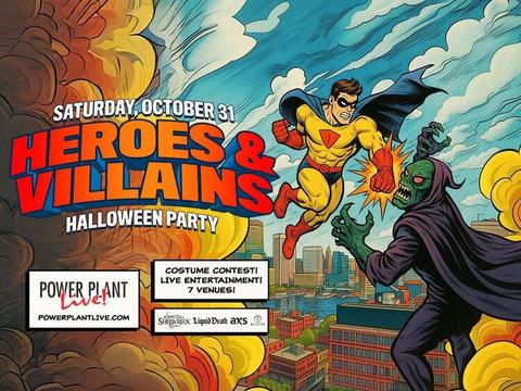 Heroes vs Villains Halloween Party — Power Plant Live! · Sat Oct 31