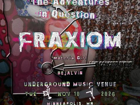 Fraxiom, Materia, Bejalvin — Underground Music Venue · Tue Nov 10