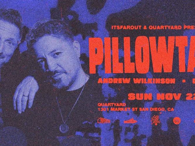 PillowTalk, Andrew Wilkinson, DÜKANK — Quartyard · Sun Nov 22