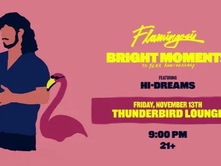 Flamingosis, Hi-dreams — Thunderbird Lounge · Fri Nov 13