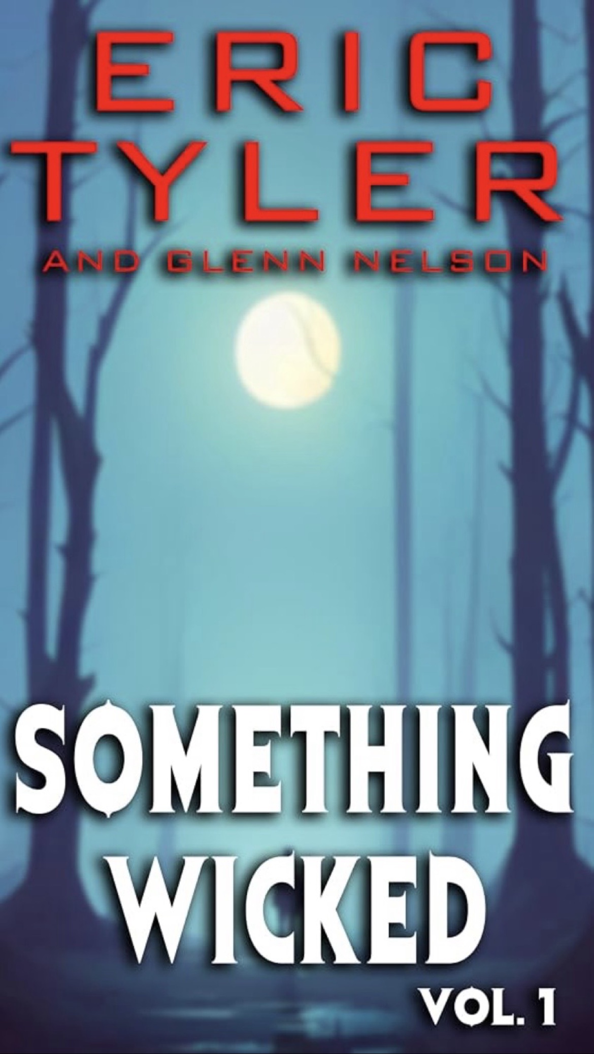 Something Wicked Vol. 1 by Eric Tyler and Glenn Nelson